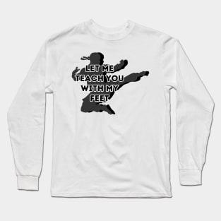 Funny Saying | Let me teach you with my feet Long Sleeve T-Shirt